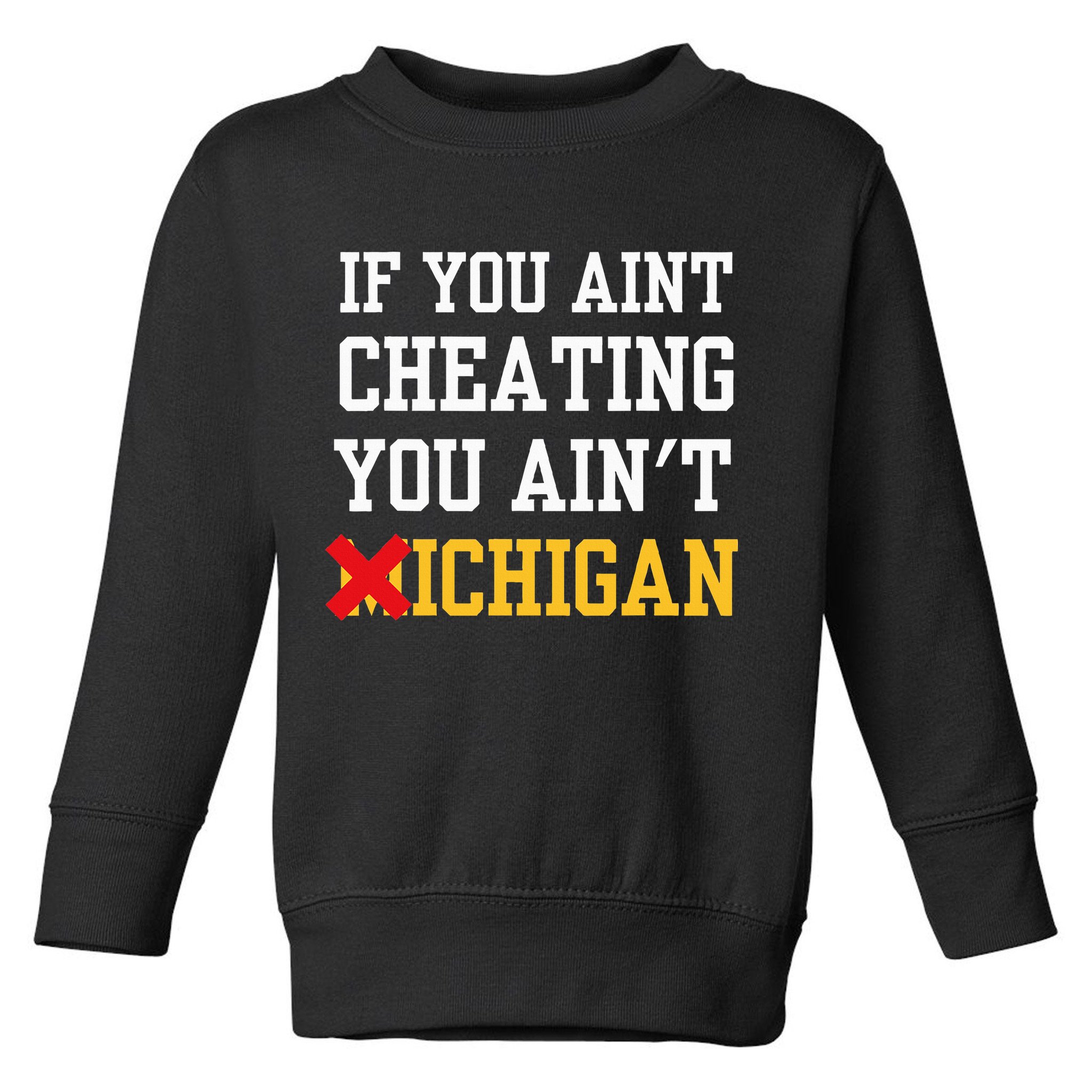 If You Aint Cheating You Ain't Michigan retro  Toddler Sweatshirt