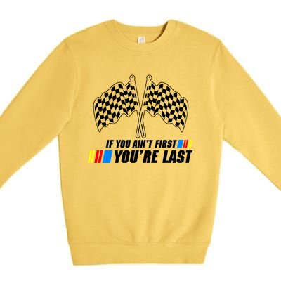 If You Aint First Youre Last Premium Crewneck Sweatshirt