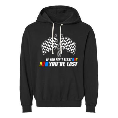 If You Aint First Youre Last Garment-Dyed Fleece Hoodie
