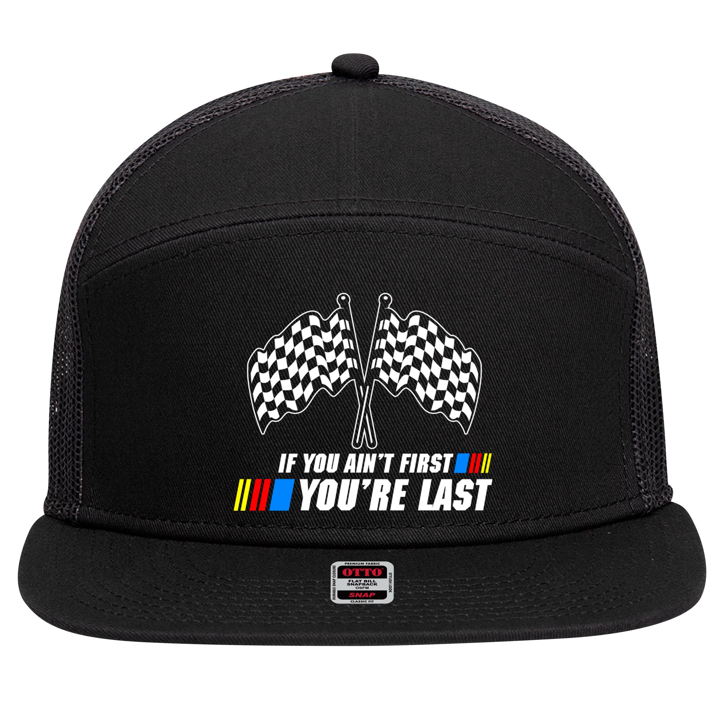 If You Aint First Youre Last 7 Panel Mesh Trucker Snapback Hat