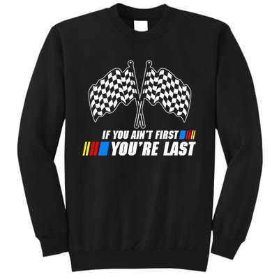 If You Aint First Youre Last Sweatshirt