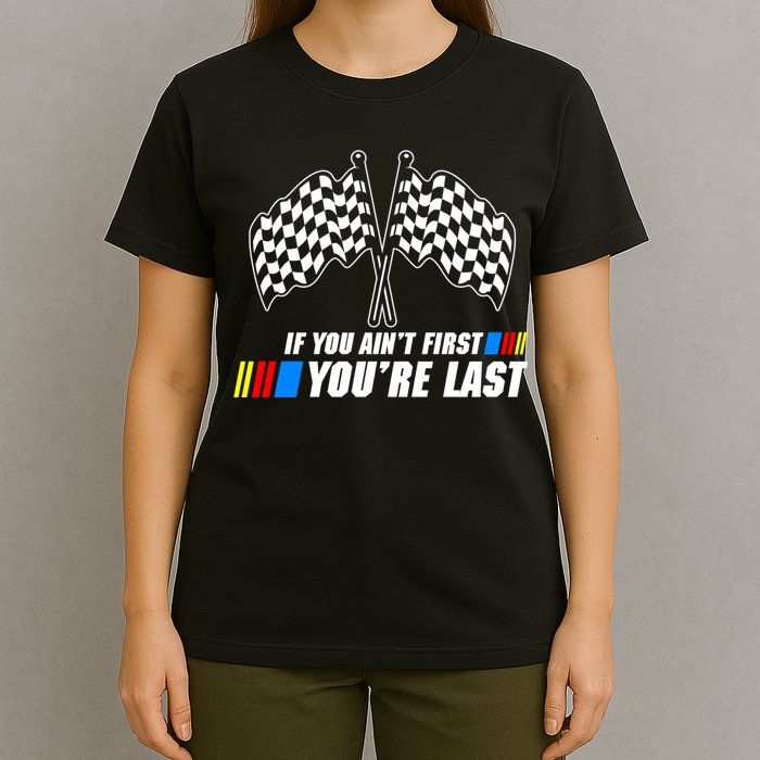 If You Aint First Youre Last T-Shirt