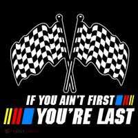 If You Aint First Youre Last T-Shirt