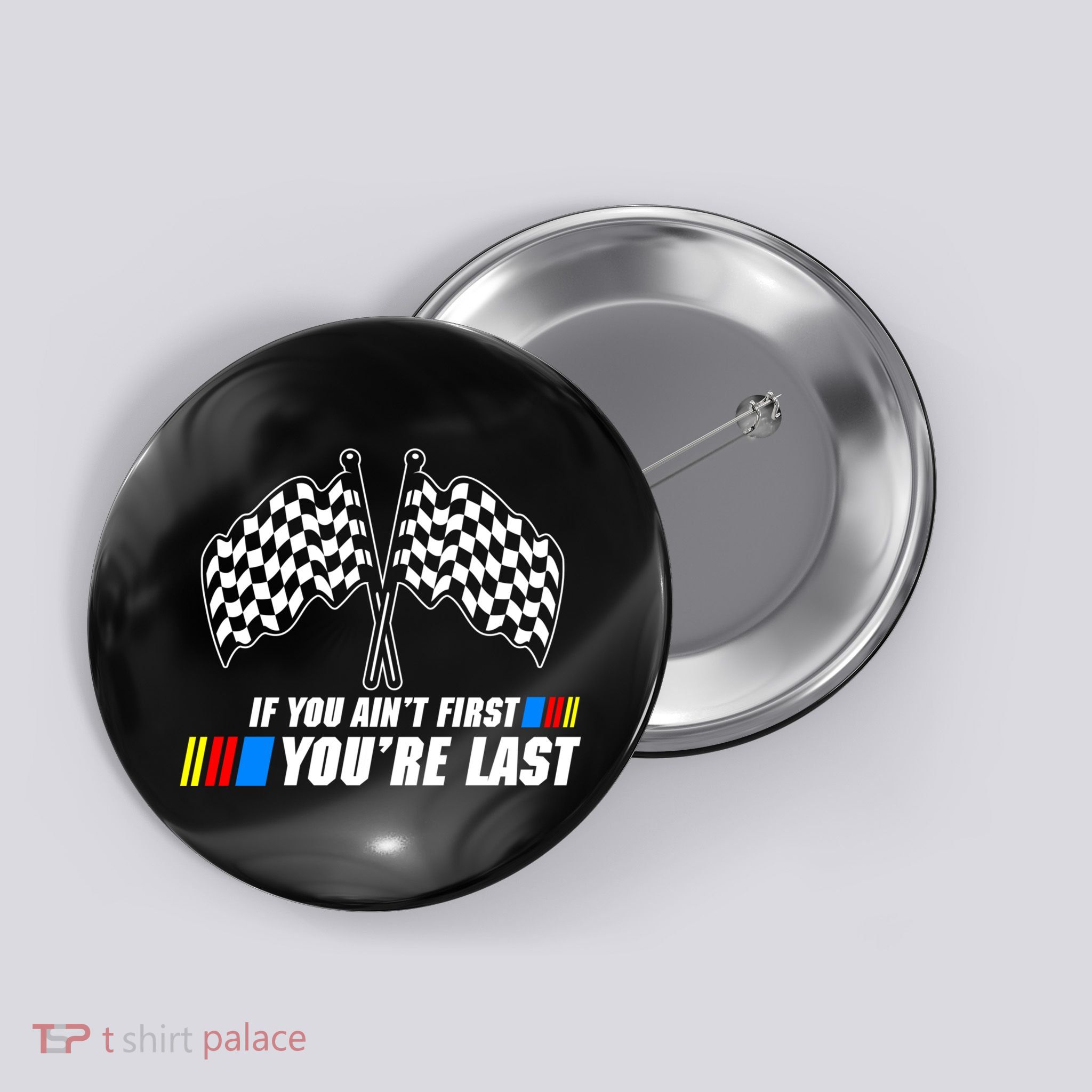 If You Aint First Youre Last Button