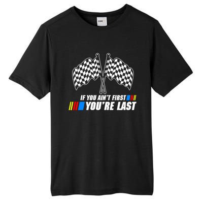 If You Aint First Youre Last Tall Fusion ChromaSoft Performance T-Shirt