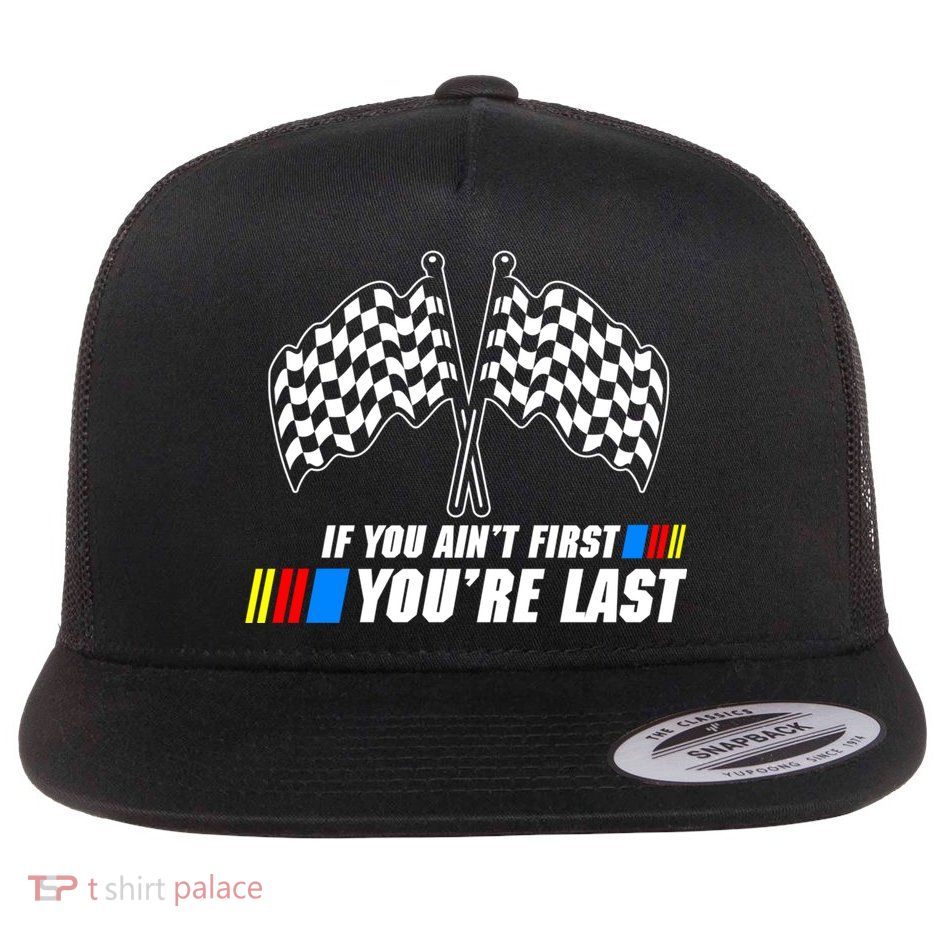 If You Aint First Youre Last Flatbill Hat