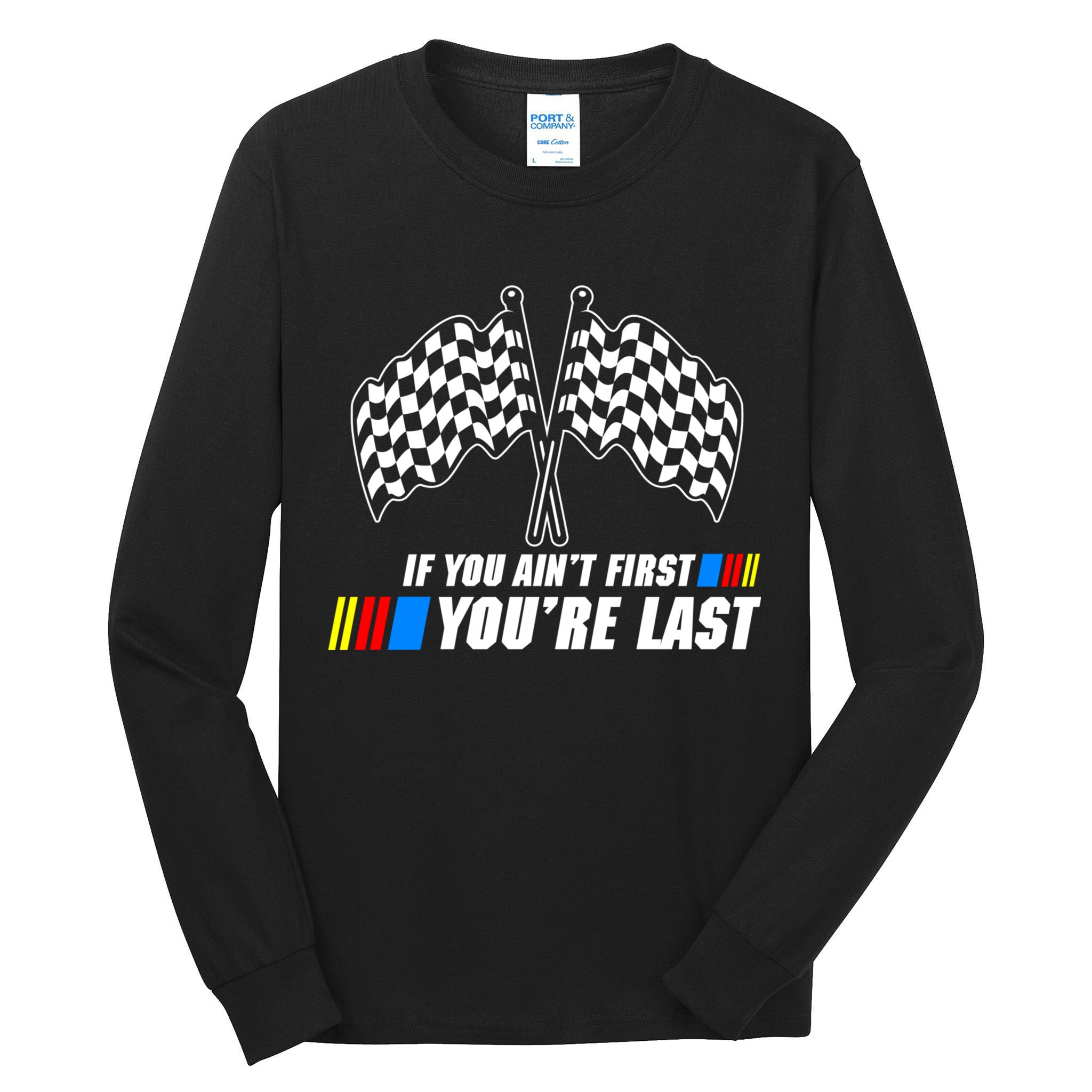 If You Aint First Youre Last Tall Long Sleeve T-Shirt