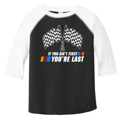 If You Aint First Youre Last Toddler Fine Jersey T-Shirt