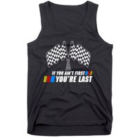 If You Aint First Youre Last Tank Top