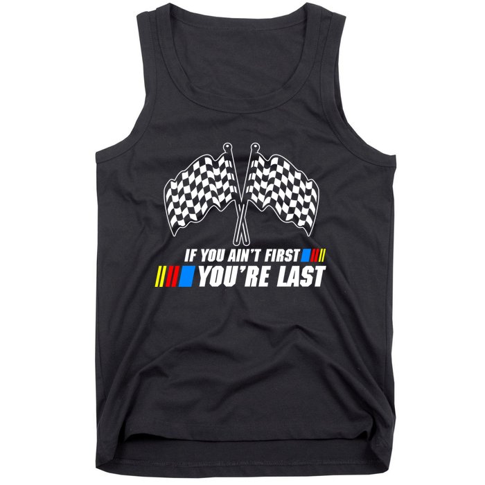 If You Aint First Youre Last Tank Top