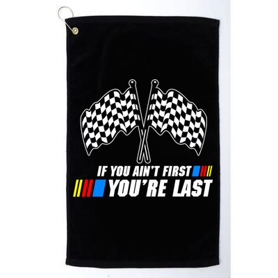 If You Aint First Youre Last Golf Towel