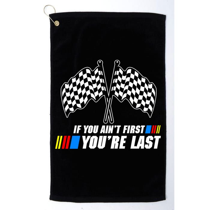 If You Aint First Youre Last Golf Towel