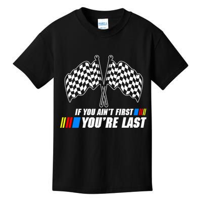 If You Aint First Youre Last Kids T-Shirt