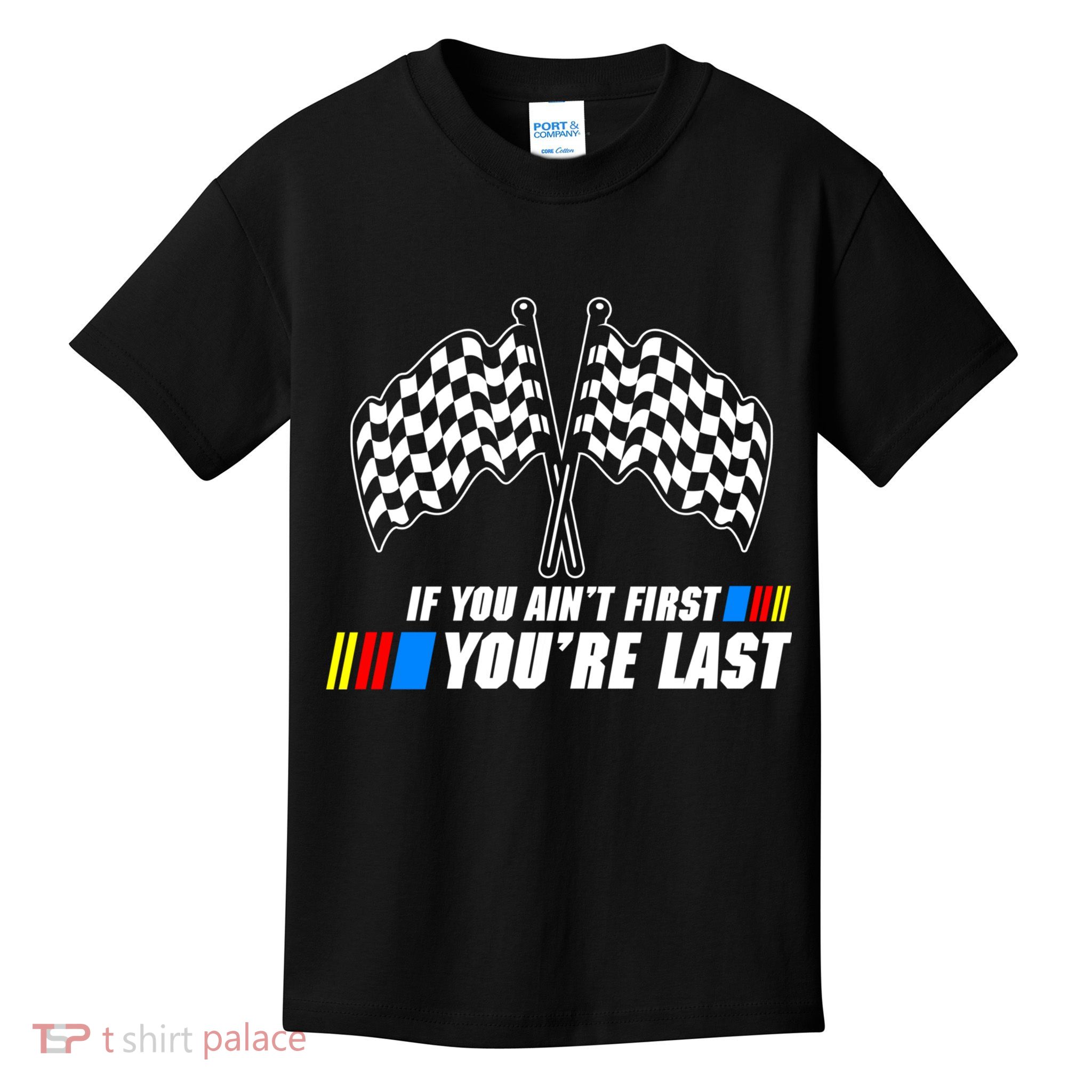 If You Aint First Youre Last Kids T-Shirt