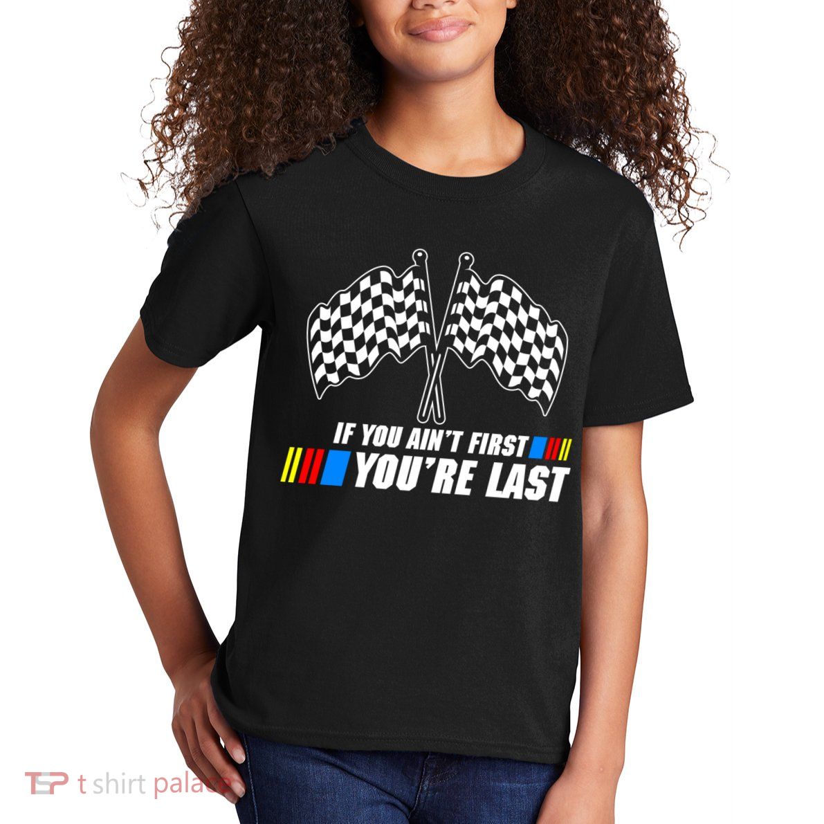 If You Aint First Youre Last Kids T-Shirt
