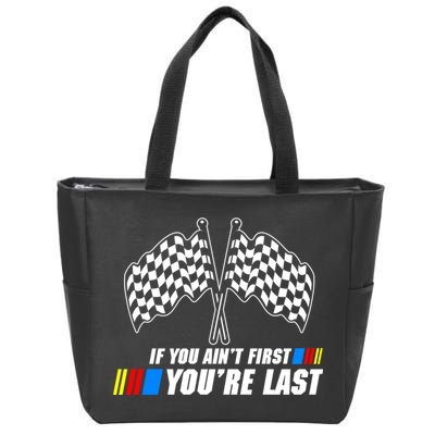 If You Aint First Youre Last Zip Tote Bag
