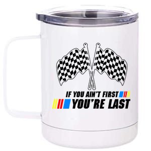 If You Aint First Youre Last 12 oz Stainless Steel Tumbler Cup