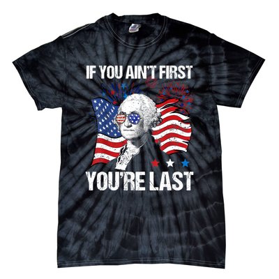 If You Aint First Youre Last Tie-Dye T-Shirt