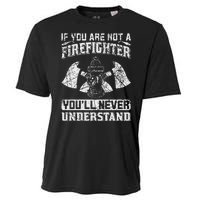 If You Are Not A Firefighter You'll Never Understand Cooling Performance Crew T-Shirt