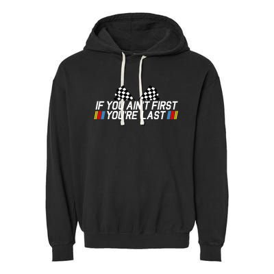 If You Aint First Youre Last Garment-Dyed Fleece Hoodie