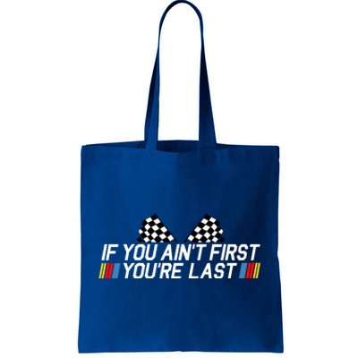 If You Aint First Youre Last Tote Bag