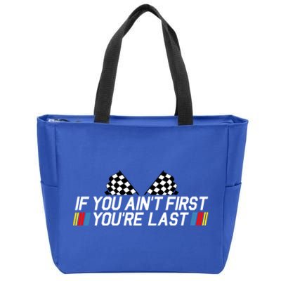 If You Aint First Youre Last Zip Tote Bag