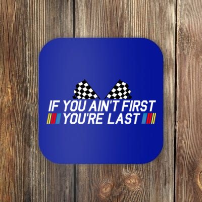 If You Aint First Youre Last Funny Drag Racing Fathers Day Cool Gift Coaster