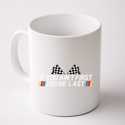 If You Aint First Youre Last Funny Drag Racing Fathers Day Cool Gift Coffee Mug