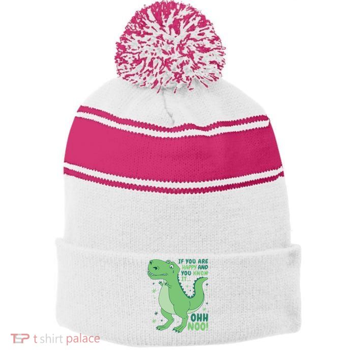 If You Are Happy And You Know It Oh No Funny Dinosaur Stripe Pom Pom Beanie