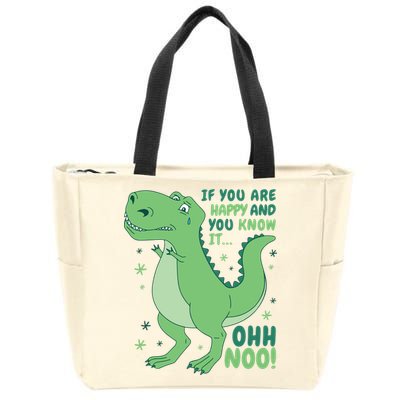 If You Are Happy And You Know It Oh No Funny Dinosaur Zip Tote Bag