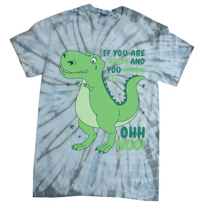If You Are Happy And You Know It Oh No Funny Dinosaur Tie-Dye T-Shirt