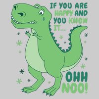 If You Are Happy And You Know It Oh No Funny Dinosaur Tie-Dye T-Shirt