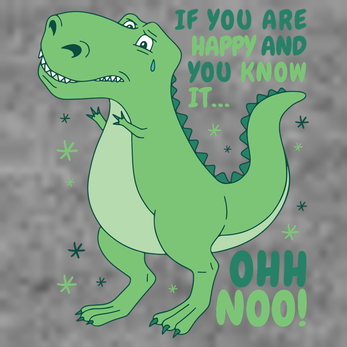 If You Are Happy And You Know It Oh No Funny Dinosaur Toddler Hoodie