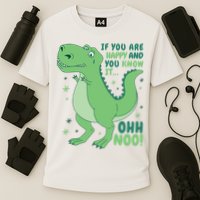 If You Are Happy And You Know It Oh No Funny Dinosaur Performance Shirt