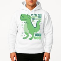 If You Are Happy And You Know It Oh No Funny Dinosaur Hoodie