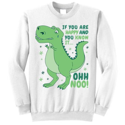 If You Are Happy And You Know It Oh No Funny Dinosaur Sweatshirt