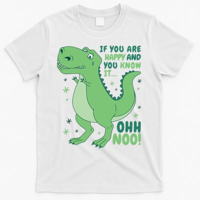 If You Are Happy And You Know It Oh No Funny Dinosaur T-Shirt