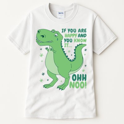 If You Are Happy And You Know It Oh No Funny Dinosaur Tall T-Shirt