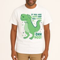 If You Are Happy And You Know It Oh No Funny Dinosaur Tall T-Shirt