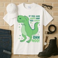 If You Are Happy And You Know It Oh No Funny Dinosaur Tall T-Shirt