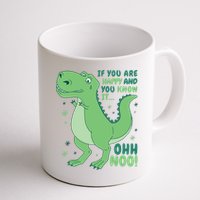 If You Are Happy And You Know It Oh No Funny Dinosaur Mug