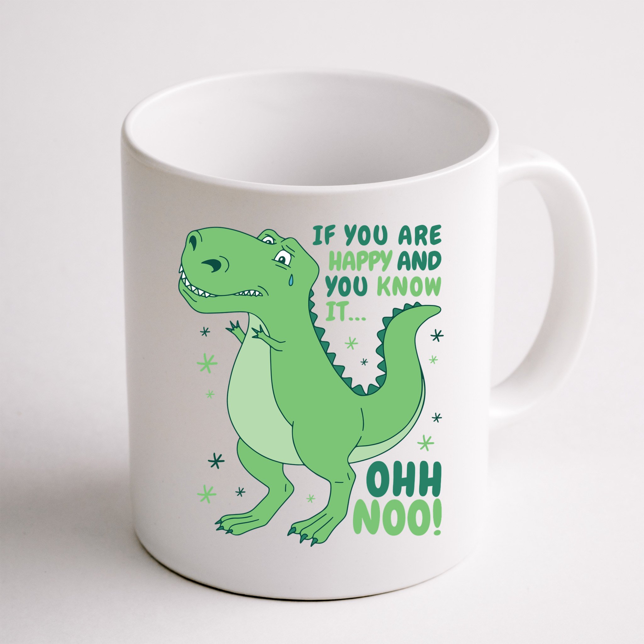 If You Are Happy And You Know It Oh No Funny Dinosaur Mug