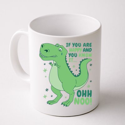 If You Are Happy And You Know It Oh No Funny Dinosaur Mug