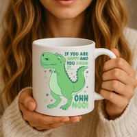 If You Are Happy And You Know It Oh No Funny Dinosaur Mug