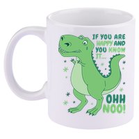 If You Are Happy And You Know It Oh No Funny Dinosaur 11oz C Handle Ceramic Mug