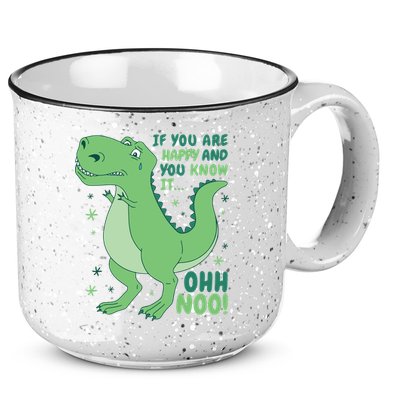 If You Are Happy And You Know It Oh No Funny Dinosaur 15oz Campfire Ceramic Mug
