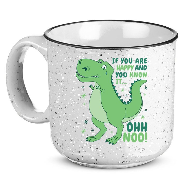 If You Are Happy And You Know It Oh No Funny Dinosaur 15oz Campfire Ceramic Mug