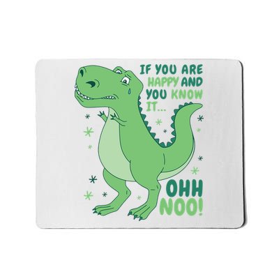 If You Are Happy And You Know It Oh No Funny Dinosaur Mousepad