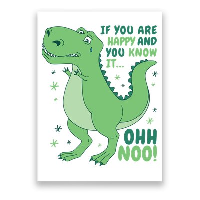 If You Are Happy And You Know It Oh No Funny Dinosaur Poster