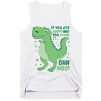 If You Are Happy And You Know It Oh No Funny Dinosaur Tank Top